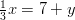 \frac{1}{3} x=7+y