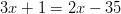 3x+1=2x-35