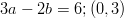 3a-2b=6;(0,3)