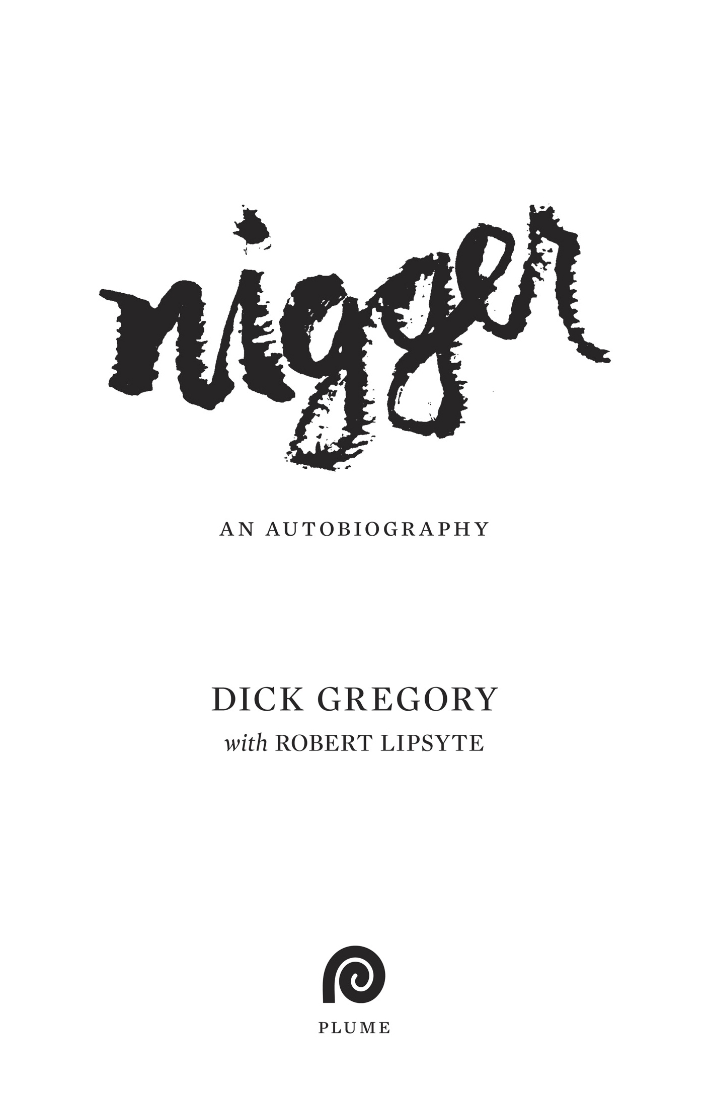 Book title, Nigger, Subtitle, An Autobiography, author, Dick Gregory, imprint, Plume