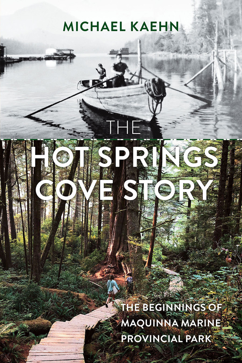 Michael Kaehn. The Hot Springs Cove Story: The Beginnings of Maquinna Marine Provincial Park. Book cover.