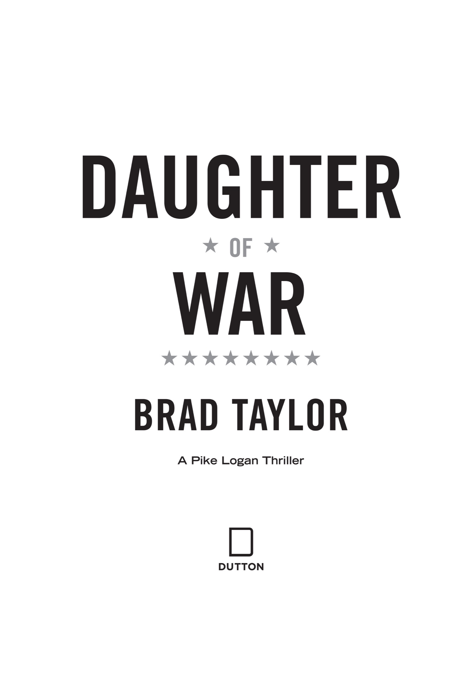 Book title, Daughter of War, Subtitle, A Pike Logan Thriller, author, Brad Taylor, imprint, Dutton