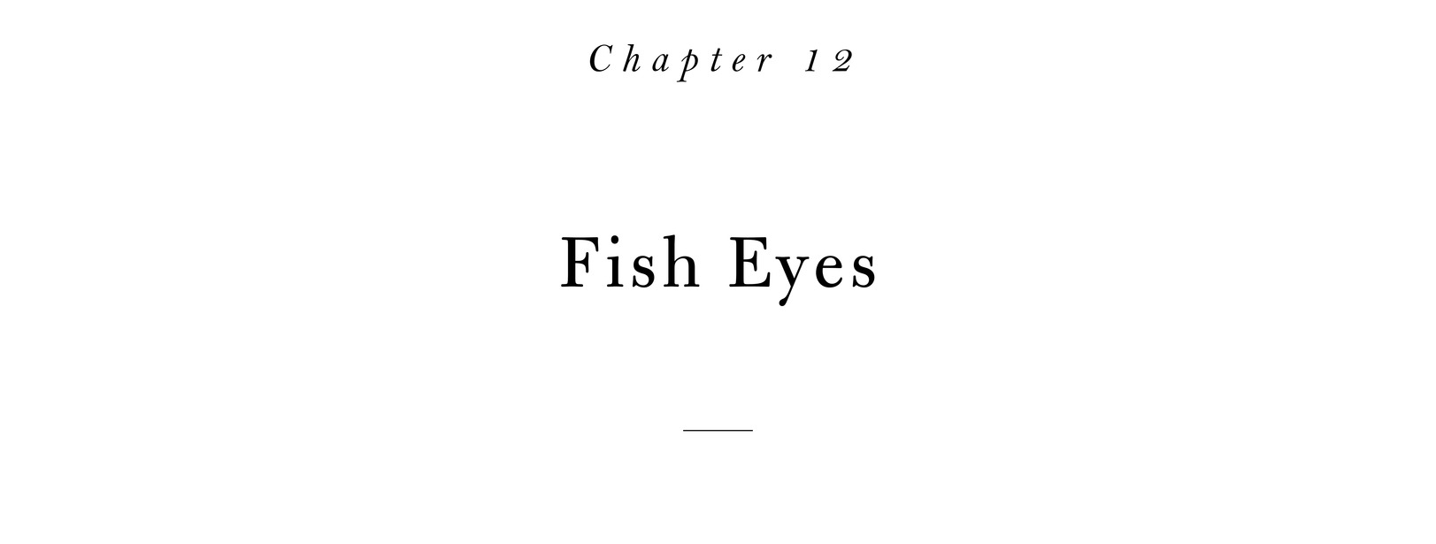 Chapter 12 Fish Eyes