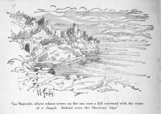 "La Napoule, above whose tower on the sea rose a hill crowned with the ruins of a chapel. Behind were the Maritime Alps."