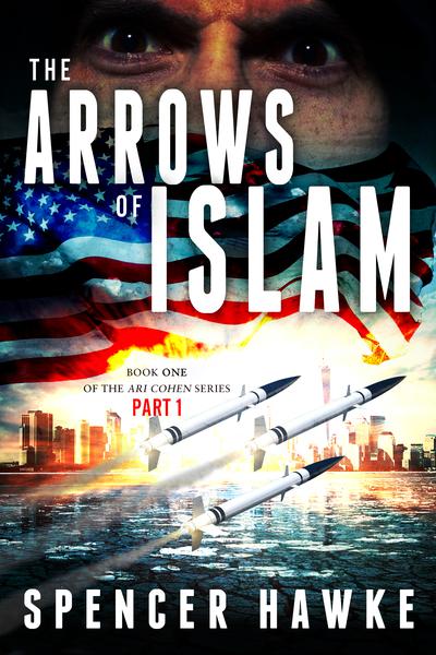 The Arrows of Islam - Book 1 - Part 1- The Ari Cohen Series