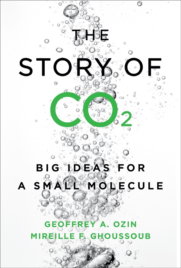 The Story of Co2 : Big Ideas for a Small Molecule by GEOFFREY A. OZIN AND MIREILLE F. GHOUSSOUB