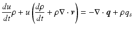 
$$ \frac{du}{dt}\rho +u\left(\frac{d\rho }{dt}+\rho \nabla \cdot \boldsymbol{v}\right)=-\nabla \cdot \boldsymbol{q}+\rho {q}_s $$
