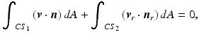 
$$ {\displaystyle {\int}_{C{S}_1}\left(\boldsymbol{v}\cdot \boldsymbol{n}\right)dA}+{\displaystyle {\int}_{C{S}_2}\left({\boldsymbol{v}}_r\cdot {\boldsymbol{n}}_r\right)dA}=0, $$
