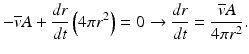 
$$ -\overline{v}A+\frac{dr}{dt}\left(4\pi {r}^2\right)=0\to \frac{dr}{dt}=\frac{\overline{v}A}{4\pi {r}^2}. $$
