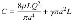 
$$ C=\frac{8\mu L{Q}^2}{\pi {a}^4}+\gamma \pi {a}^2L $$
