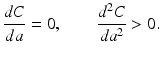 
$$ \frac{dC}{da}=0,\kern2em \frac{d^2C}{d{a}^2}>0. $$
