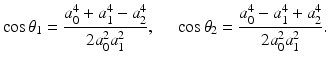 
$$ \cos {\theta}_1=\frac{a_0^4+{a}_1^4-{a}_2^4}{2{a}_0^2{a}_1^2},\kern1.32em \cos {\theta}_2=\frac{a_0^4-{a}_1^4+{a}_2^4}{2{a}_0^2{a}_1^2}. $$
