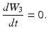 
$$ \frac{d{W}_3}{dt}=0. $$
