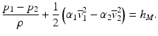 
$$ \frac{p_1-{p}_2}{\rho }+\frac{1}{2}\left({\alpha}_1{\overline{v}}_1^2-{\alpha}_2{\overline{v}}_2^2\right)={h}_M. $$
