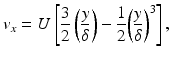 
$$ {v}_x=U\left[\frac{3}{2}\left(\frac{y}{\delta}\right)-\frac{1}{2}{\left(\frac{y}{\delta}\right)}^3\right], $$
