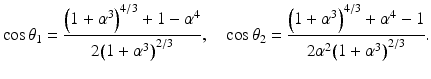 
$$ \cos {\theta}_1=\frac{{\left(1+{\alpha}^3\right)}^{4/3}+1-{\alpha}^4}{2{\left(1+{\alpha}^3\right)}^{2/3}},\kern1em \cos {\theta}_2=\frac{{\left(1+{\alpha}^3\right)}^{4/3}+{\alpha}^4-1}{2{\alpha}^2{\left(1+{\alpha}^3\right)}^{2/3}}. $$
