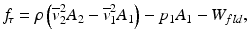 
$$ {f}_{\kern-2pt \tau }=\rho \left({\overline{v}}_2^2{A}_2-{\overline{v}}_1^2{A}_1\right)-{p}_1{A}_1-{W}_{fld}, $$
