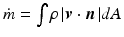 
$$ \dot{m}=\int \rho \left|\boldsymbol{v}\right.\cdot \boldsymbol{n}\left|dA\right. $$
