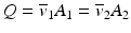 
$$ Q={\overline{v}}_1{A}_1={\overline{v}}_2{A}_2 $$
