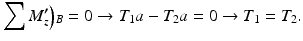 
$$ {\displaystyle \sum {M}_z^{\boldsymbol{\prime}}\Big){}_B=0\to {T}_1a}-{T}_2a=0\to {T}_1={T}_2. $$
