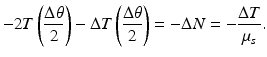 
$$ -2T\left(\frac{\Delta \theta }{2}\right)-\Delta T\left(\frac{\Delta \theta }{2}\right)=-\Delta N=-\frac{\Delta T}{\mu_s}. $$
