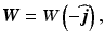 
$$ \boldsymbol{W}=W\left(-\widehat{\boldsymbol{j}}\right), $$
