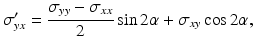 
$$ {\sigma}_{yx}^{\prime }=\frac{\sigma_{yy}-{\sigma}_{xx}}{2} \sin 2\alpha +{\sigma}_{xy} \cos 2\alpha, $$
