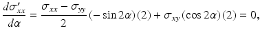 
$$ \frac{d{\sigma}_{xx}^{\prime }}{d\alpha }=\frac{\sigma_{xx}-{\sigma}_{yy}}{2}\left(- \sin 2\alpha \right)(2)+{\sigma}_{xy}\left( \cos 2\alpha \right)(2)=0, $$
