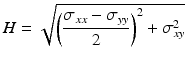 
$$ H=\sqrt{{\left(\frac{\sigma_{xx}-{\sigma}_{yy}}{2}\right)}^2+{\sigma}_{xy}^2} $$
