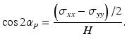 
$$ \cos 2{\alpha}_p=\frac{\left({\sigma}_{xx}-{\sigma}_{yy}\right)/2}{H}. $$
