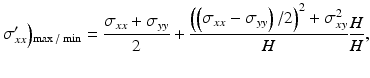 
$$ {\sigma}_{xx}^{\prime}\Big){}_{\max / \min }=\frac{\sigma_{xx}+{\sigma}_{yy}}{2}+\frac{{\left(\left({\sigma}_{xx}-{\sigma}_{yy}\right)/2\right)}^2+{\sigma}_{xy}^2}{H}\frac{H}{H}, $$
