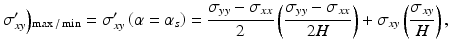 
$$ {\sigma}_{xy}^{\prime}\Big){}_{\max / \min }={\sigma}_{xy}^{\prime}\left(\alpha ={\alpha}_s\right)=\frac{\sigma_{yy}-{\sigma}_{xx}}{2}\left(\frac{\sigma_{yy}-{\sigma}_{xx}}{2H}\right)+{\sigma}_{xy}\left(\frac{\sigma_{xy}}{H}\right), $$
