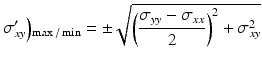 
$$ {\sigma}_{xy}^{\prime}\Big){}_{\max / \min }=\pm \sqrt{{\left(\frac{\sigma_{yy}-{\sigma}_{xx}}{2}\right)}^2+{\sigma}_{xy}^2} $$
