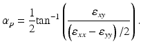 
$$ {\alpha}_p=\frac{1}{2}{ \tan}^{-1}\left(\frac{\varepsilon_{xy}}{\left({\varepsilon}_{xx}-{\varepsilon}_{yy}\right)/2}\right). $$
