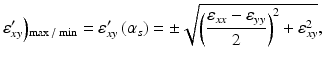 
$$ {\varepsilon}_{xy}^{\prime}\Big){}_{\max / \min }={\varepsilon}_{xy}^{\prime}\left({\alpha}_s\right)=\pm \sqrt{{\left(\frac{\varepsilon_{xx}-{\varepsilon}_{yy}}{2}\right)}^2+{\varepsilon}_{xy}^2}, $$
