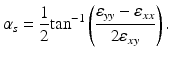 
$$ {\alpha}_s=\frac{1}{2}{ \tan}^{-1}\left(\frac{\varepsilon_{yy}-{\varepsilon}_{xx}}{2{\varepsilon}_{xy}}\right). $$
