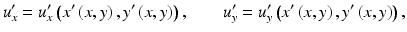 
$$ {u}_x^{\prime }={u}_x^{\prime}\left({x}^{\prime}\left(x,y\right),{y}^{\prime}\left(x,y\right)\right),\kern2em {u}_y^{\prime }={u}_y^{\prime}\left({x}^{\prime}\left(x,y\right),{y}^{\prime}\left(x,y\right)\right), $$
