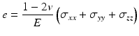 
$$ e=\frac{1-2v}{E}\left({\sigma}_{xx}+{\sigma}_{yy}+{\sigma}_{zz}\right) $$
