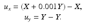 
$$ \begin{array}{l}\hfill {u}_x=\left(X+0.001Y\right)-X,\hfill \\ {}\hfill {u}_y=Y-Y.\hfill \end{array} $$
