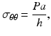 $$ {\sigma}_{\theta \theta }=\frac{Pa}{h}, $$