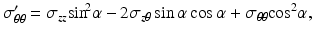 $$ {\sigma}_{\theta \theta}^{\prime }={\sigma}_{zz}{ \sin}^{\kern-0.15em 2}\alpha -2{\sigma}_{z\theta } \sin \alpha \cos \alpha +{\sigma}_{\theta \theta }{ \cos}^2\alpha, $$