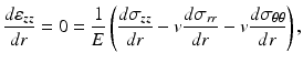 $$ \frac{d{\varepsilon}_{zz}}{dr}=0=\frac{1}{E}\left(\frac{d{\sigma}_{zz}}{dr}-v\frac{d{\sigma}_{rr}}{dr}-v\frac{d{\sigma}_{\theta \theta }}{dr}\right), $$