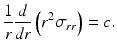 $$ \frac{1}{r}\frac{d}{dr}\left({r}^2{\sigma}_{rr}\right)=c. $$