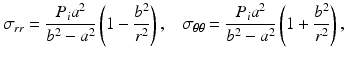 $$ {\sigma}_{rr}=\frac{P_i{a}^2}{b^2-{a}^2}\left(1-\frac{b^2}{r^2}\right),\kern0.84em {\sigma}_{\theta \theta }=\frac{P_i{a}^2}{b^2-{a}^2}\left(1+\frac{b^2}{r^2}\right), $$