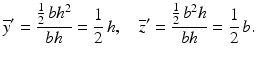 $$ {\overline{y}}^{\prime }=\frac{\frac{1}{2}\kern0.15em b{h}^2}{bh}=\frac{1}{2}\kern0.15em h,\kern0.96em {\overline{z}}^{\prime }=\frac{\frac{1}{2}\kern0.15em {b}^2h}{bh}=\frac{1}{2}\kern0.15em b. $$