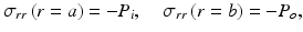 $$ {\sigma}_{rr}\left(r=a\right)=-{P}_i,\kern1.08em {\sigma}_{rr}\left(r=b\right)=-{P}_o, $$