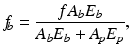 $$ {f}_{\kern-0.15em b}=\frac{f{A}_b{E}_b}{A_b{E}_b+{A}_{\kern-0.15em p}{E}_p}, $$