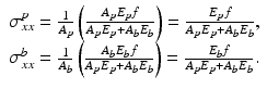 $$ \begin{array}{l}{\sigma}_{xx}^p=\frac{1}{A_p}\left(\frac{A_p{E}_pf}{A_p{E}_p+{A}_b{E}_b}\right)=\frac{E_pf}{A_p{E}_p+{A}_b{E}_b},\\ {}{\sigma}_{xx}^b=\frac{1}{A_b}\left(\frac{A_b{E}_bf}{A_p{E}_p+{A}_b{E}_b}\right)=\frac{E_bf}{A_p{E}_p+{A}_b{E}_b}.\end{array} $$