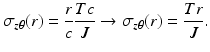 $$ {\sigma}_{z\theta }(r)=\frac{r}{c}\frac{Tc}{J}\to {\sigma}_{z\theta }(r)=\frac{Tr}{J}. $$