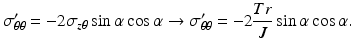 $$ {\sigma}_{\theta \theta}^{\prime }=-2{\sigma}_{z\theta } \sin \alpha \cos \alpha \to {\sigma}_{\theta \theta}^{\prime }=-2\frac{Tr}{J} \sin \alpha \cos \alpha . $$